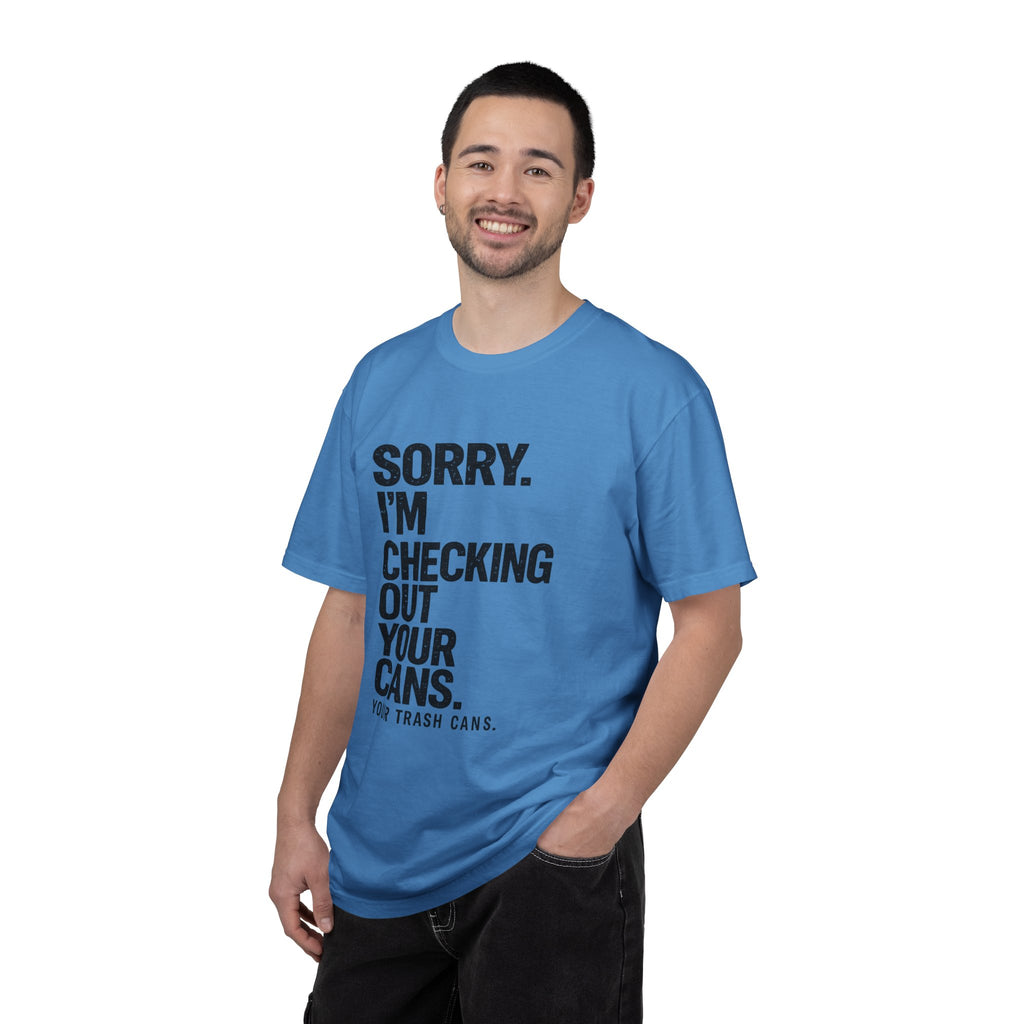 Sorry I'm Checking Out Your Cans T-Shirt | Trash Can Cleaner Graphic Tee
