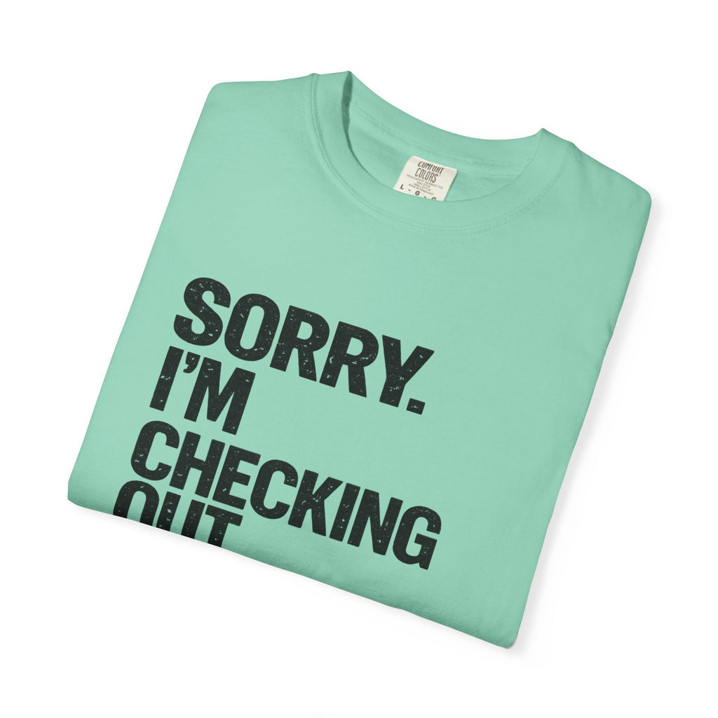 Sorry I'm Checking Out Your Cans T-Shirt | Trash Can Cleaner Graphic Tee