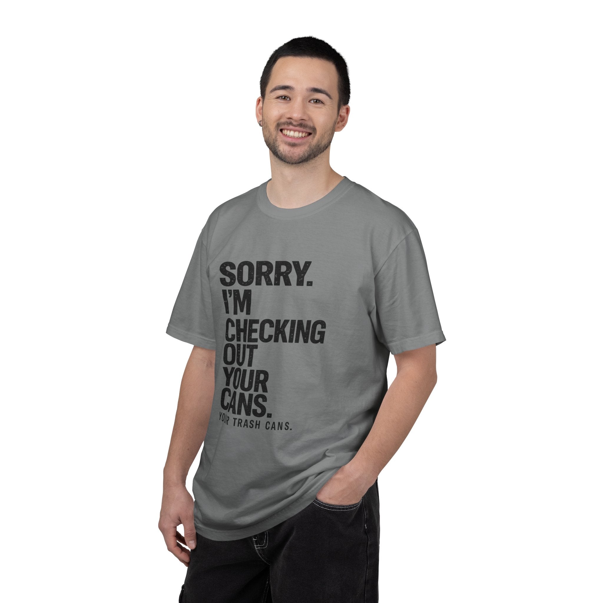 Sorry I'm Checking Out Your Cans T-Shirt | Trash Can Cleaner Graphic Tee