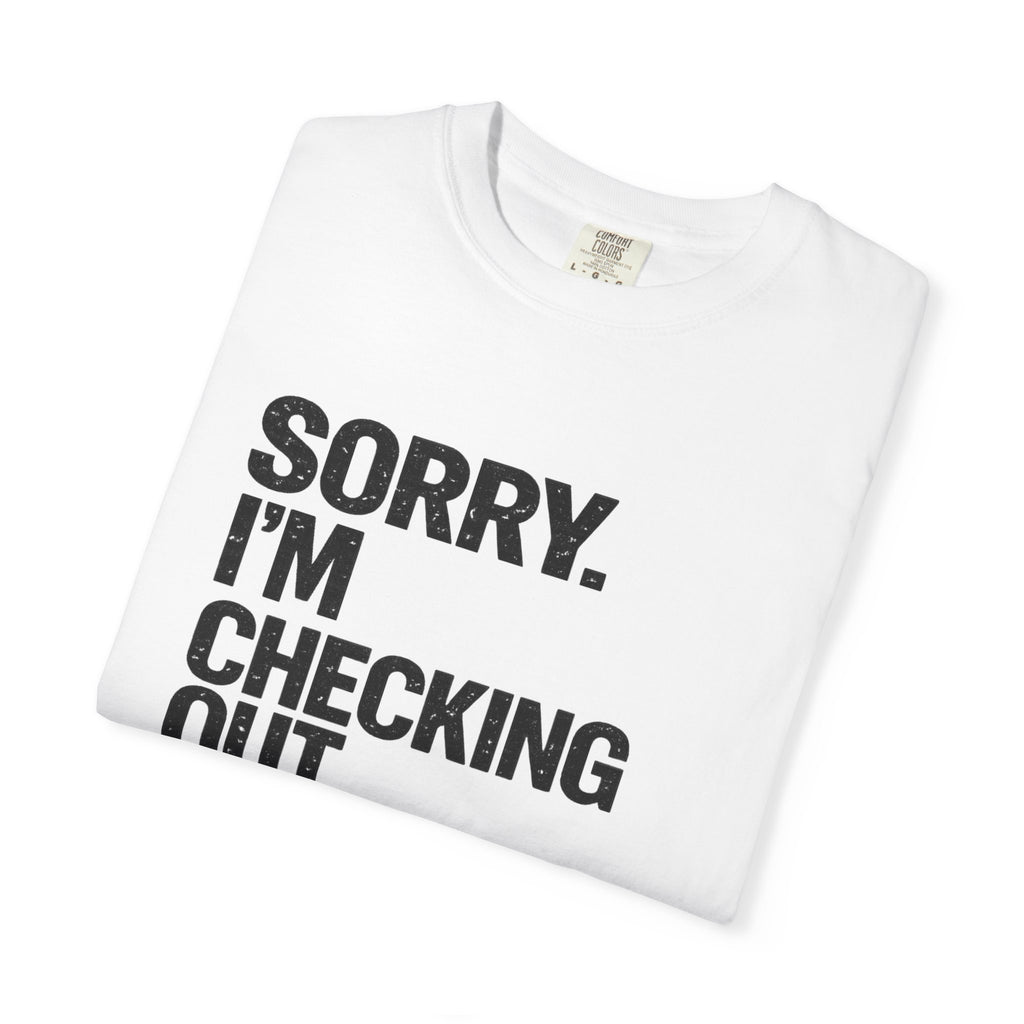 Sorry I'm Checking Out Your Cans T-Shirt | Trash Can Cleaner Graphic Tee