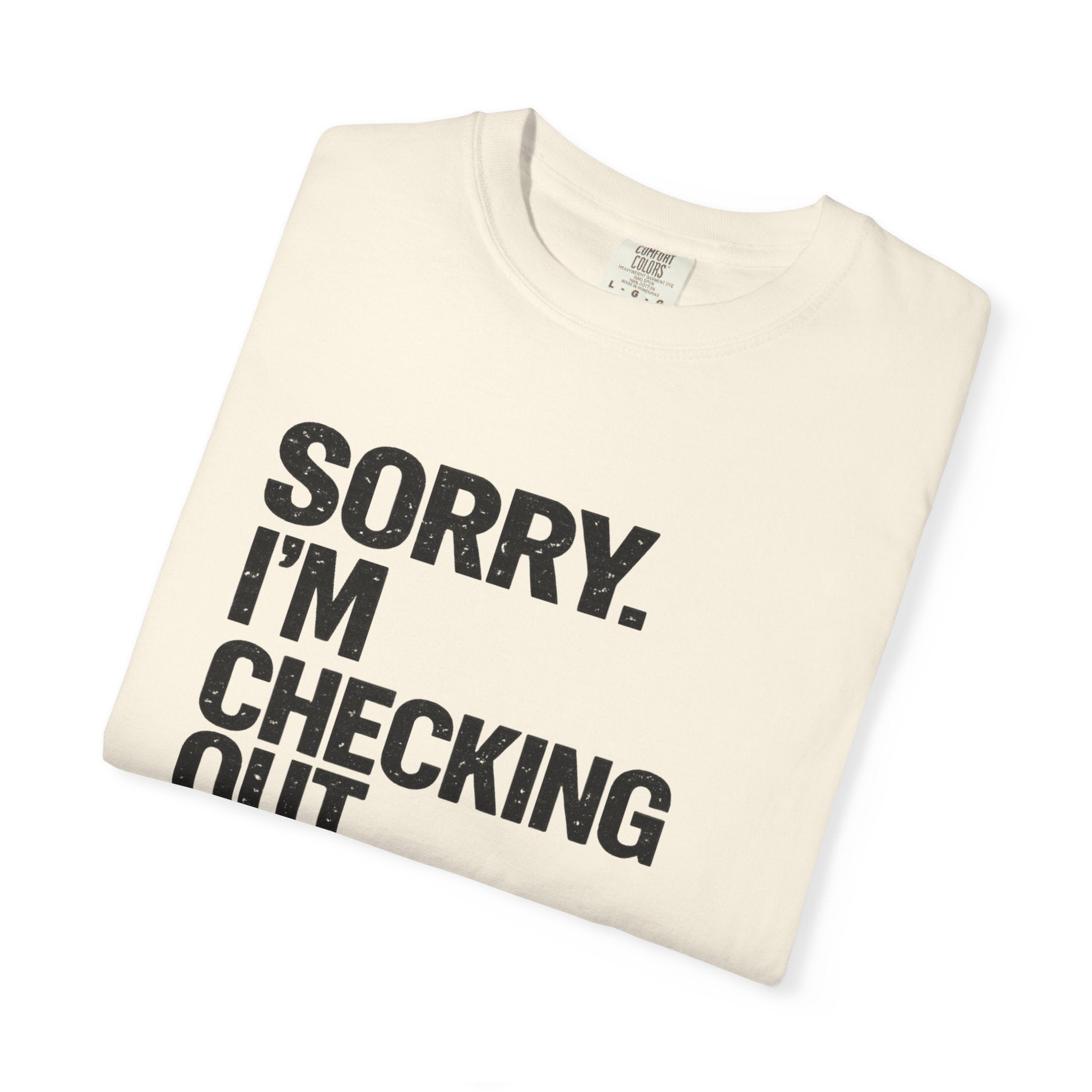 Sorry I'm Checking Out Your Cans T-Shirt | Trash Can Cleaner Graphic Tee