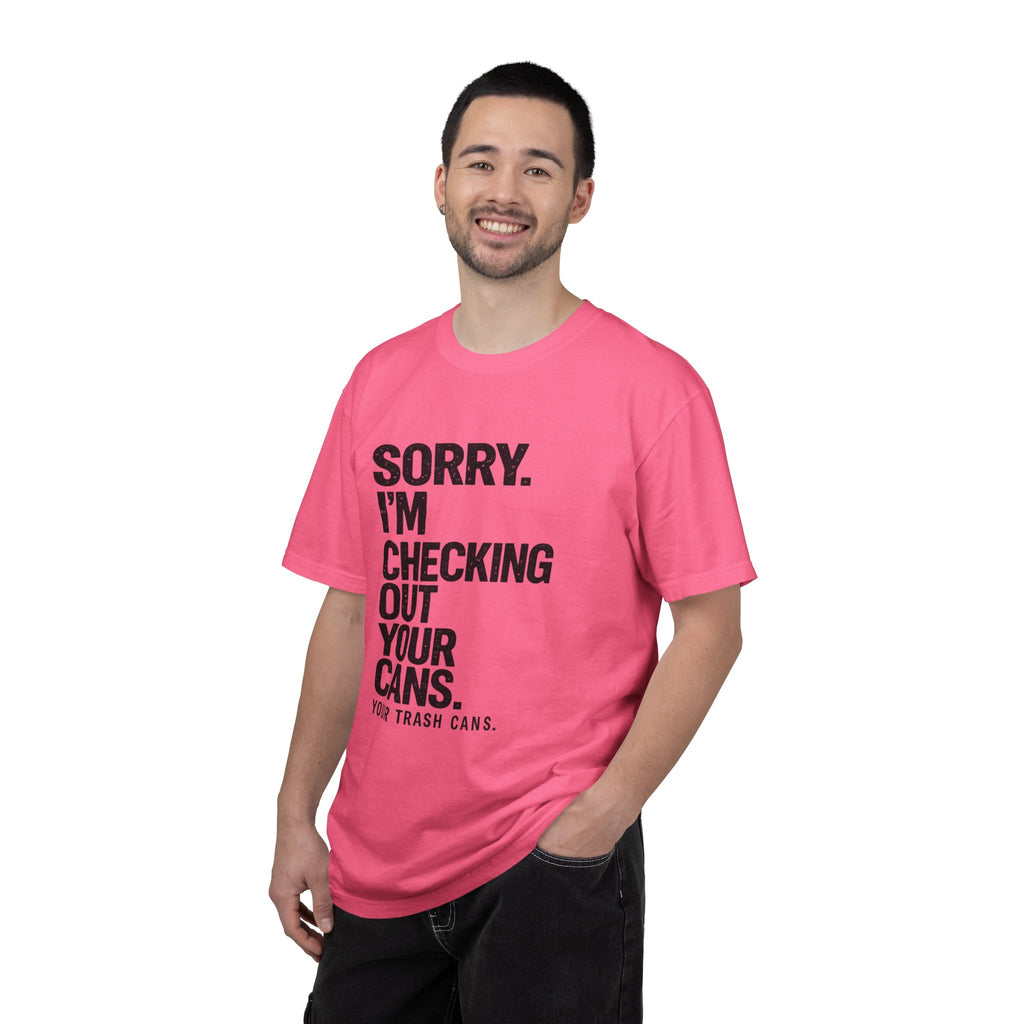 Sorry I'm Checking Out Your Cans T-Shirt | Trash Can Cleaner Graphic Tee