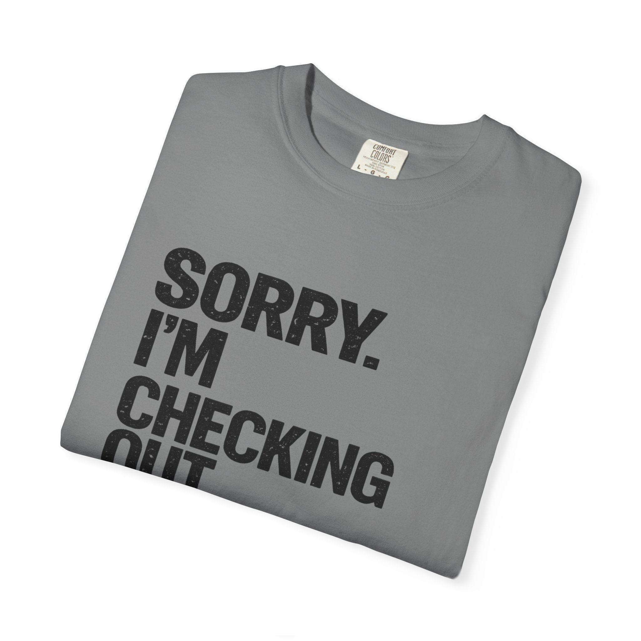 Sorry I'm Checking Out Your Cans T-Shirt | Trash Can Cleaner Graphic Tee