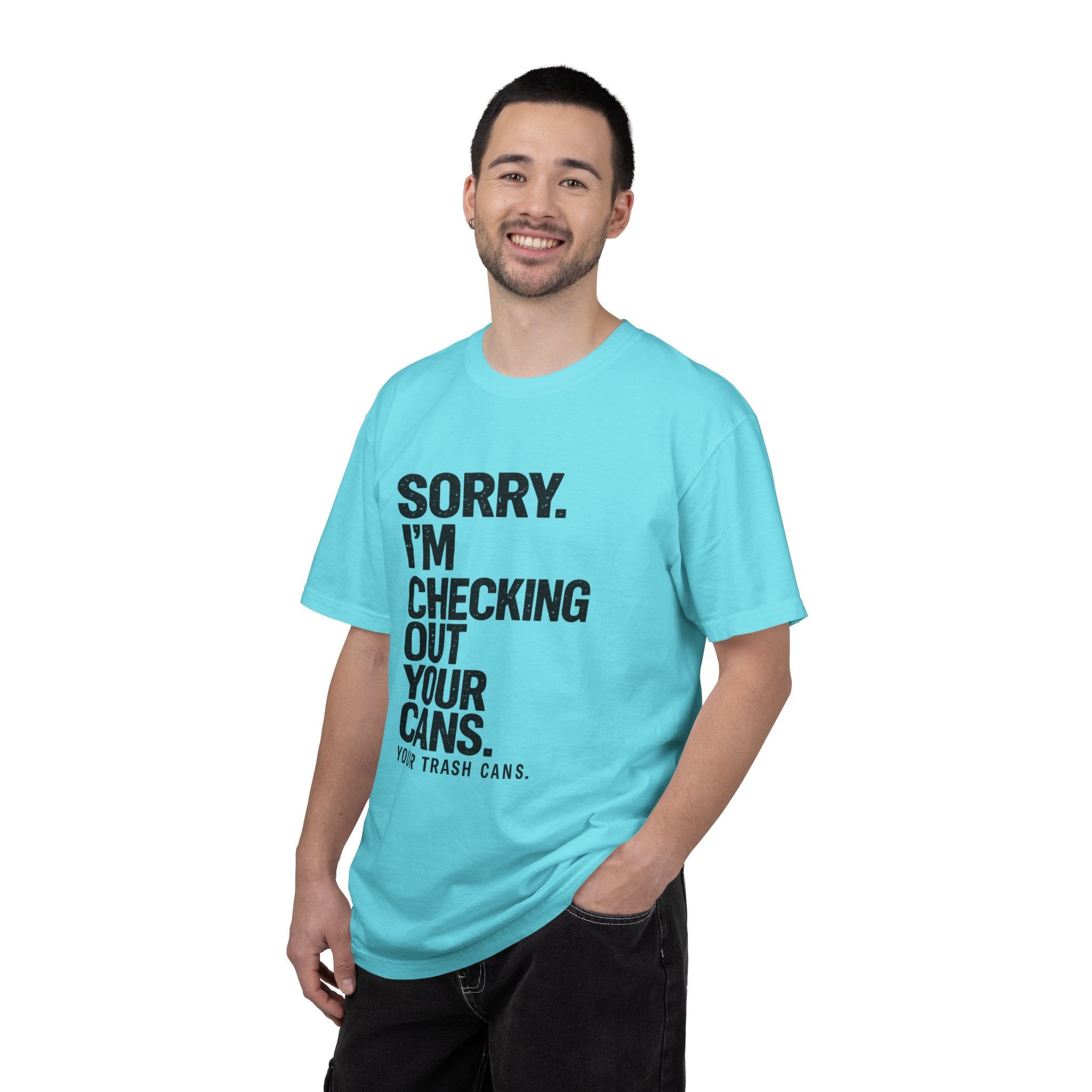 Sorry I'm Checking Out Your Cans T-Shirt | Trash Can Cleaner Graphic Tee